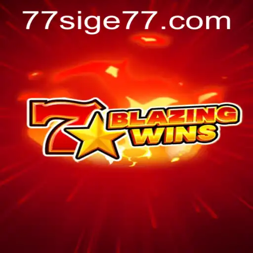 BlazingWins: Unveiling the Thrills of SIGE77's Latest Gaming Adventure