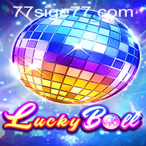Discover the Thrilling World of LuckyBall and SIGE77